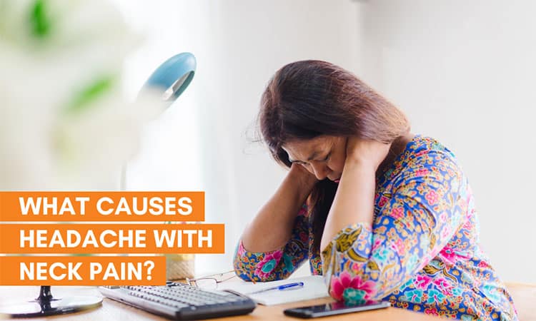 Blog Image - What Causes Headache With Neck Pain?