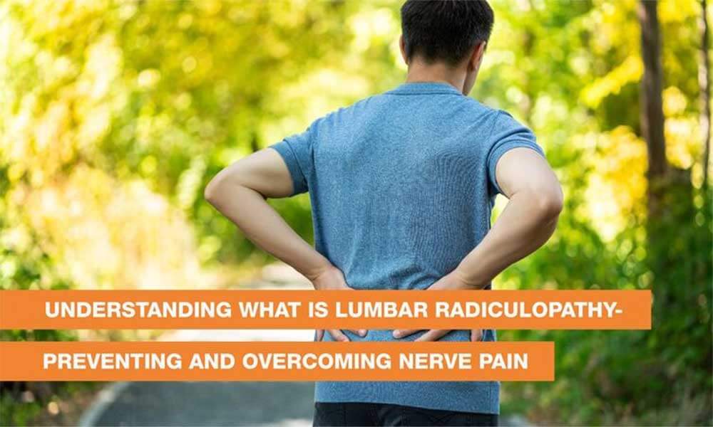 Blog Image - Understanding What Is Lumbar Radiculopathy- Preventing and Overcoming Nerve Pain
