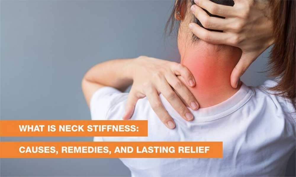 Blog Image - Stiff Neck Remedies, Causes & Treatment: How to Cure Stiff Neck
